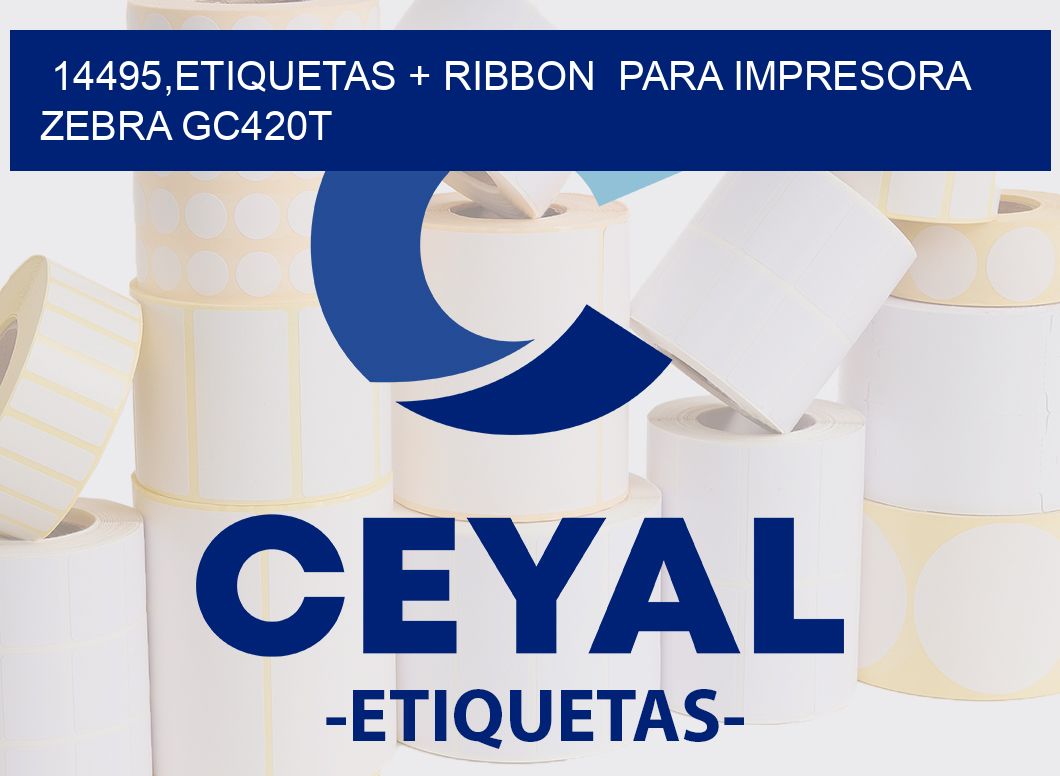 14495,etiquetas + ribbon  para impresora zebra GC420T