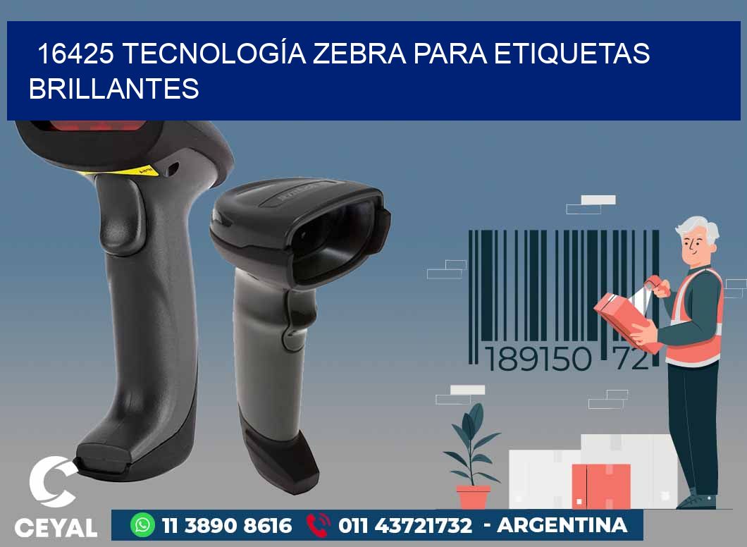 16425 TECNOLOGÍA ZEBRA PARA ETIQUETAS BRILLANTES