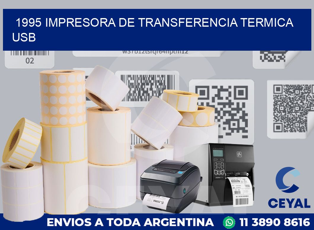 1995 IMPRESORA DE TRANSFERENCIA TERMICA USB