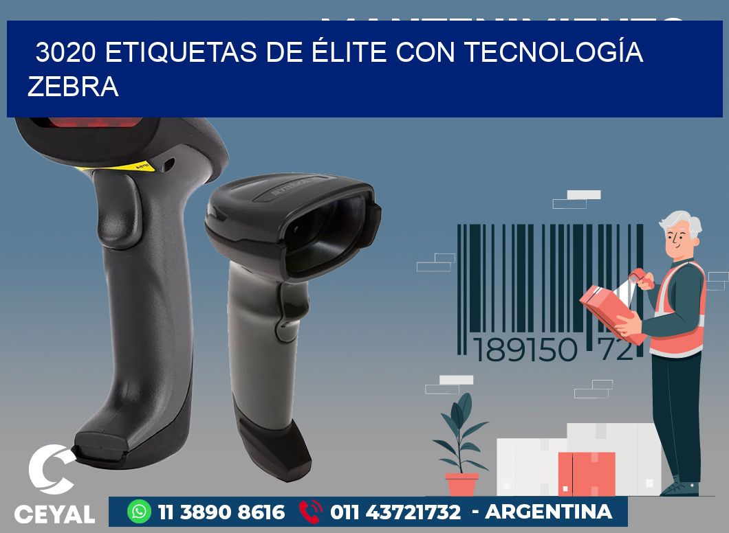 3020 ETIQUETAS DE ÉLITE CON TECNOLOGÍA ZEBRA