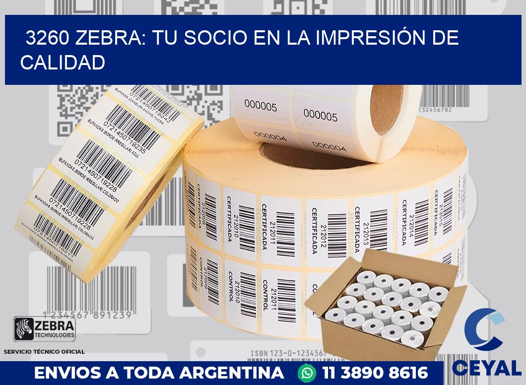 3260 ZEBRA: TU SOCIO EN LA IMPRESIÓN DE CALIDAD