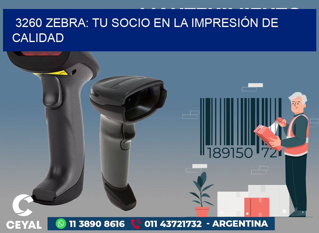 3260 ZEBRA: TU SOCIO EN LA IMPRESIÓN DE CALIDAD