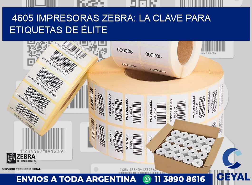 4605 IMPRESORAS ZEBRA: LA CLAVE PARA ETIQUETAS DE ÉLITE