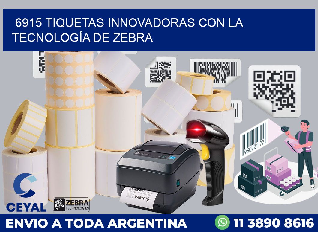 6915 TIQUETAS INNOVADORAS CON LA TECNOLOGÍA DE ZEBRA