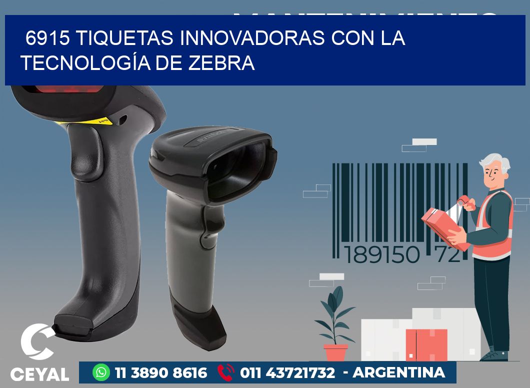 6915 TIQUETAS INNOVADORAS CON LA TECNOLOGÍA DE ZEBRA