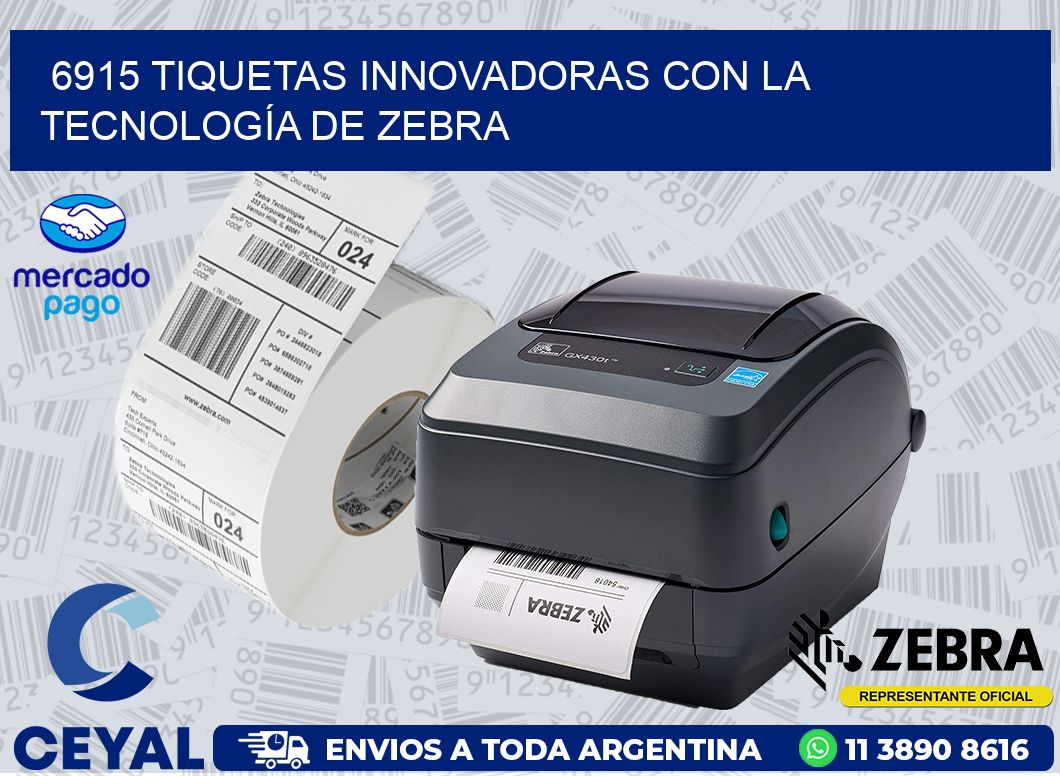 6915 TIQUETAS INNOVADORAS CON LA TECNOLOGÍA DE ZEBRA