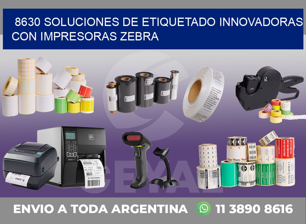 8630 SOLUCIONES DE ETIQUETADO INNOVADORAS CON IMPRESORAS ZEBRA