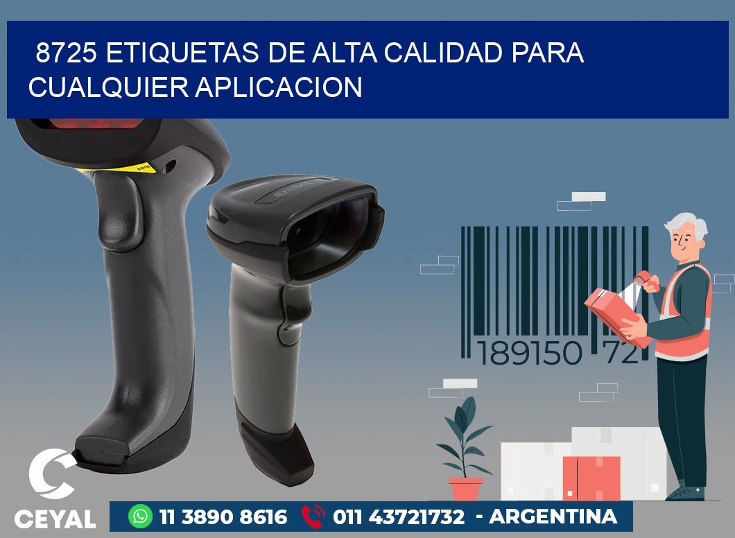 8725 ETIQUETAS DE ALTA CALIDAD PARA CUALQUIER APLICACION