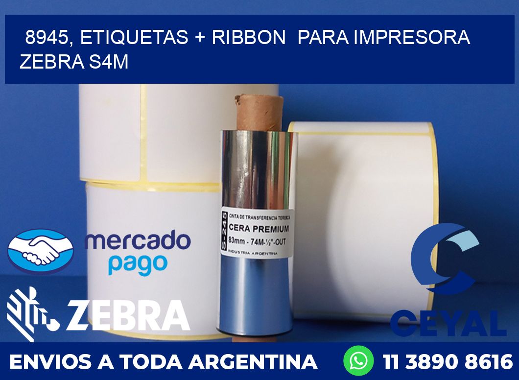 8945, etiquetas + ribbon  para impresora zebra S4M