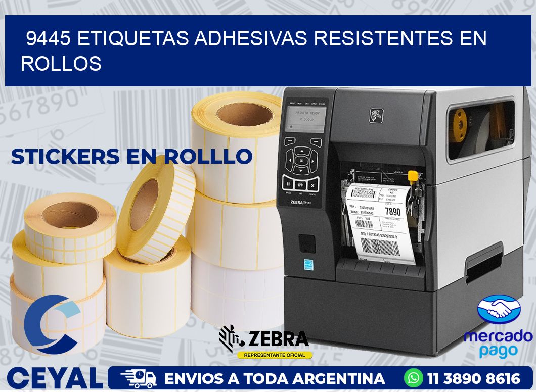 9445 ETIQUETAS ADHESIVAS RESISTENTES EN ROLLOS