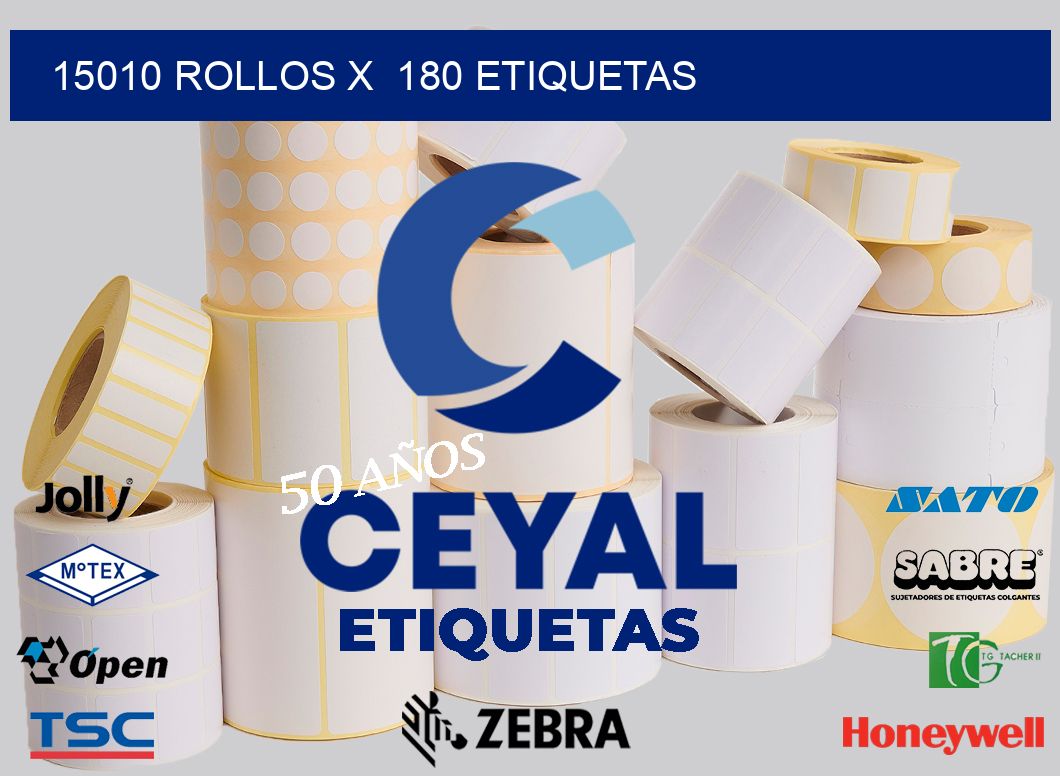 15010 Rollos x  180 etiquetas