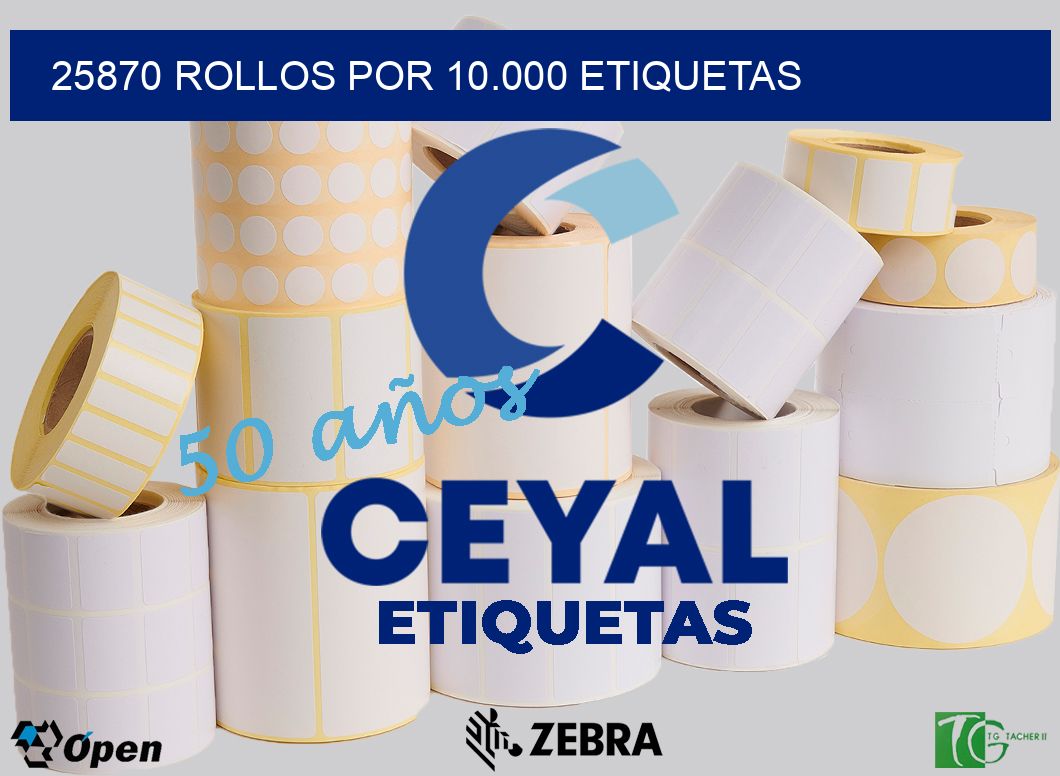 25870 Rollos por 10.000 etiquetas