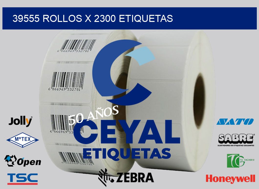 39555 Rollos x 2300 etiquetas