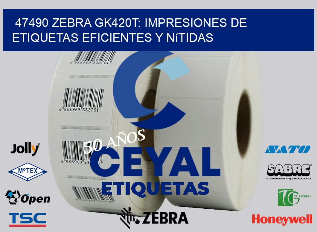 47490 Zebra GK420T: Impresiones de Etiquetas Eficientes y Nítidas