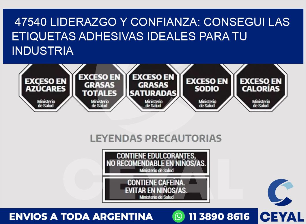 47540 LIDERAZGO Y CONFIANZA: CONSEGUI LAS ETIQUETAS ADHESIVAS IDEALES PARA TU INDUSTRIA