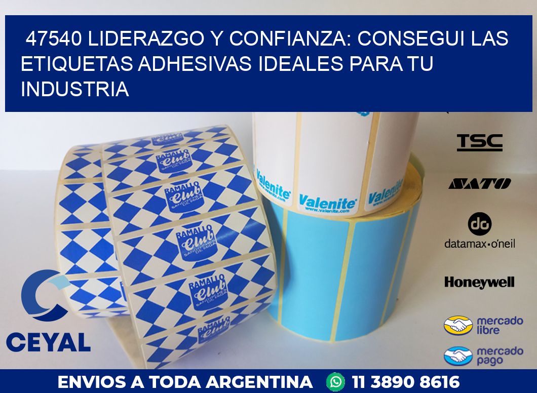 47540 LIDERAZGO Y CONFIANZA: CONSEGUI LAS ETIQUETAS ADHESIVAS IDEALES PARA TU INDUSTRIA