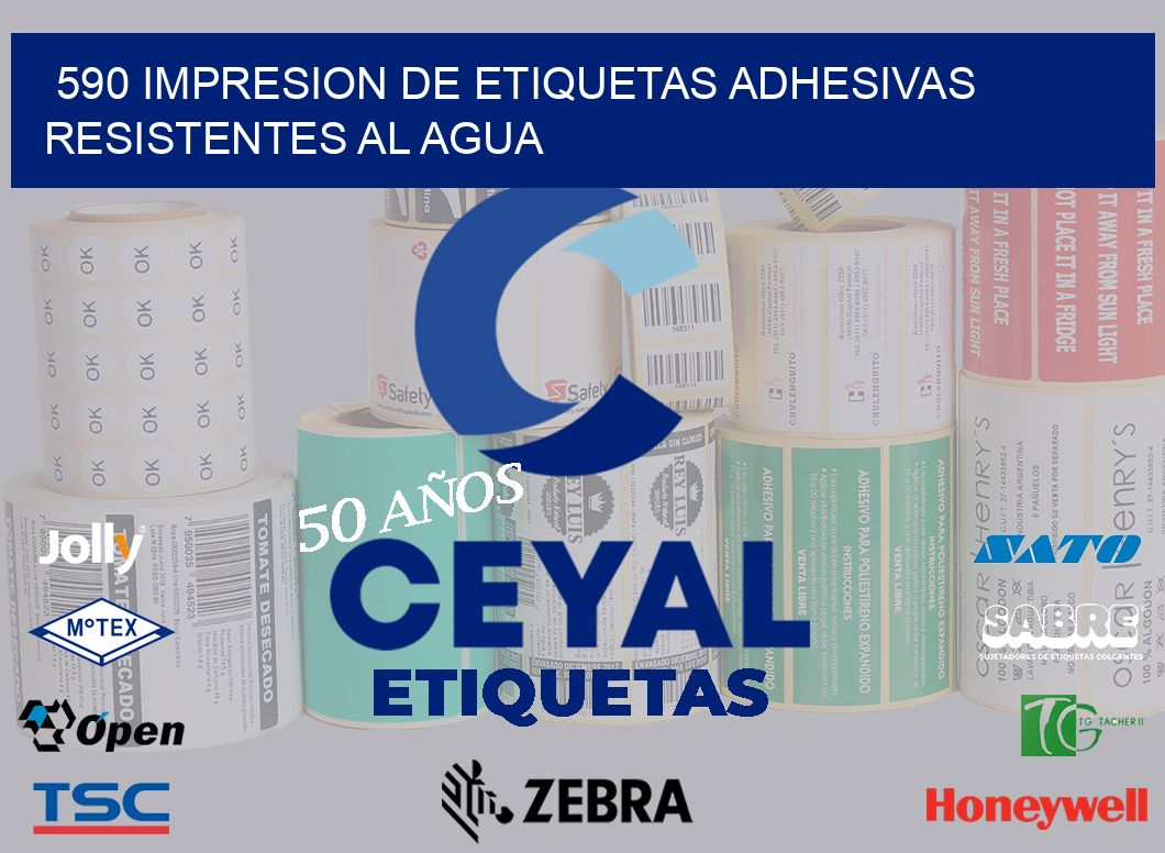 590 IMPRESION DE ETIQUETAS ADHESIVAS RESISTENTES AL AGUA