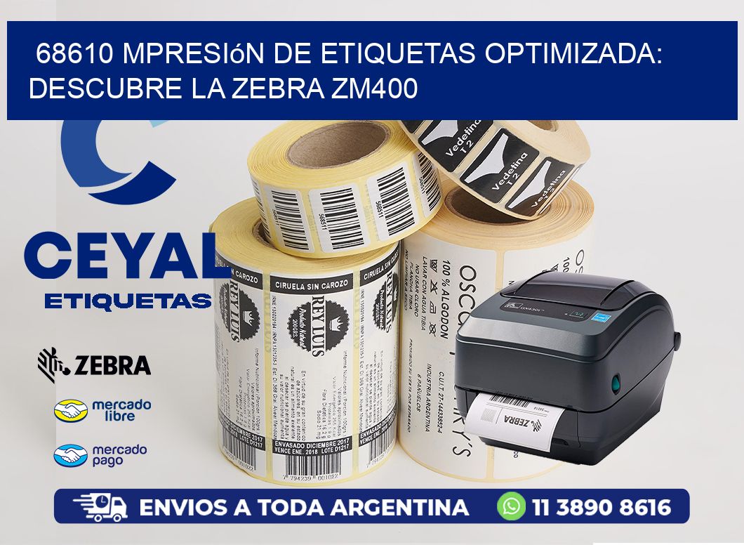 68610 mpresión de Etiquetas Optimizada: Descubre la Zebra ZM400