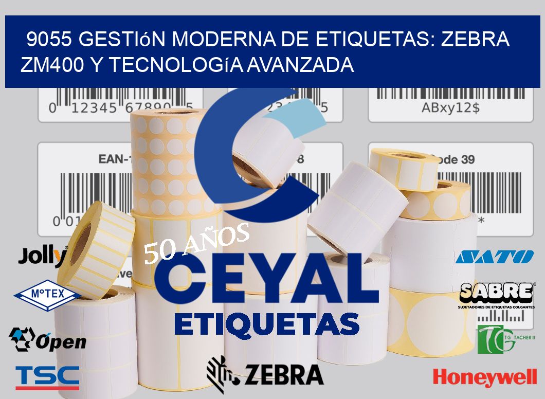 9055 Gestión Moderna de Etiquetas: Zebra ZM400 y Tecnología Avanzada