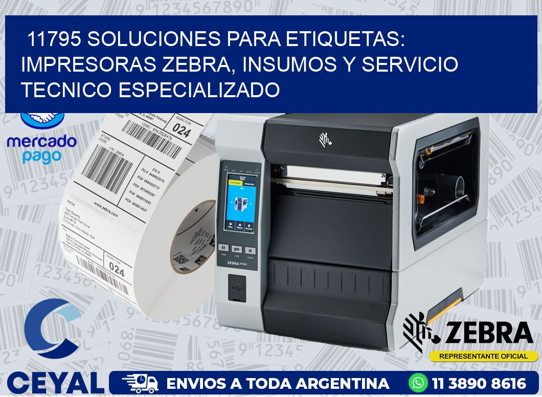 11795 SOLUCIONES PARA ETIQUETAS: IMPRESORAS ZEBRA, INSUMOS Y SERVICIO TECNICO ESPECIALIZADO