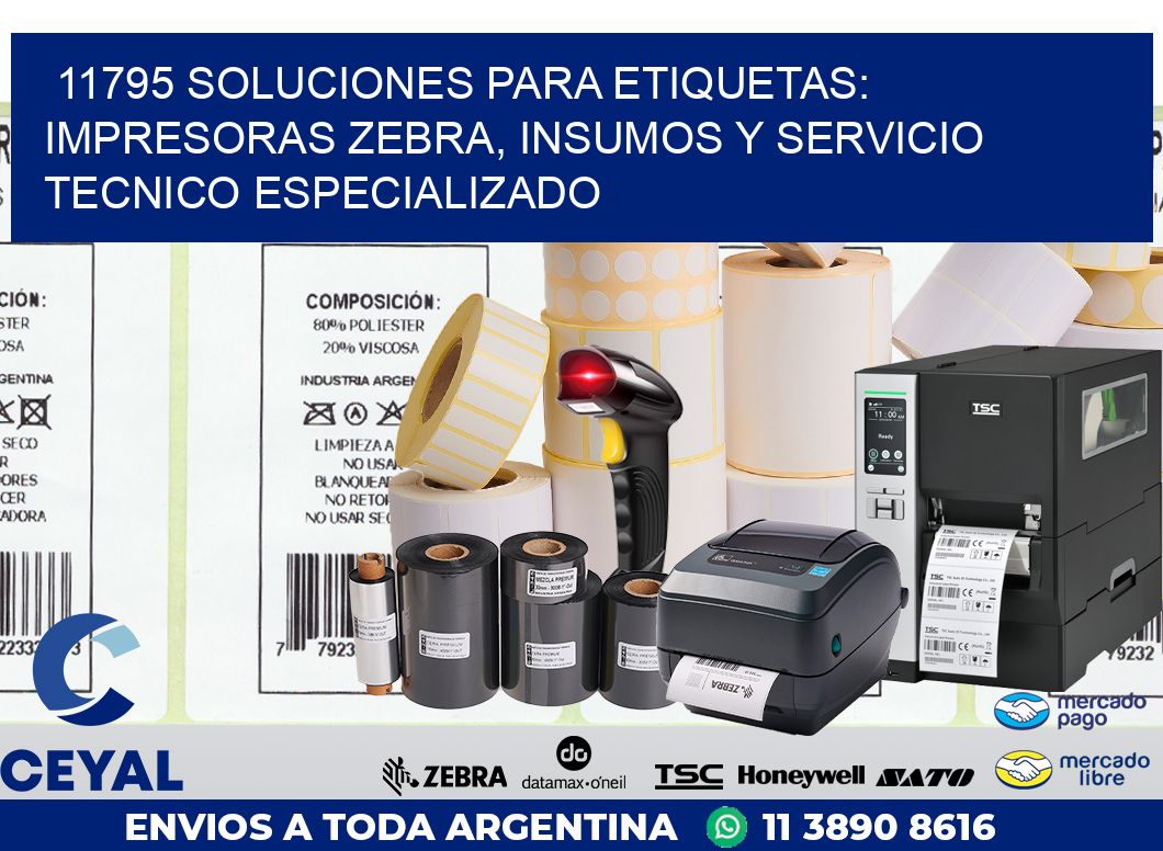 11795 SOLUCIONES PARA ETIQUETAS: IMPRESORAS ZEBRA, INSUMOS Y SERVICIO TECNICO ESPECIALIZADO