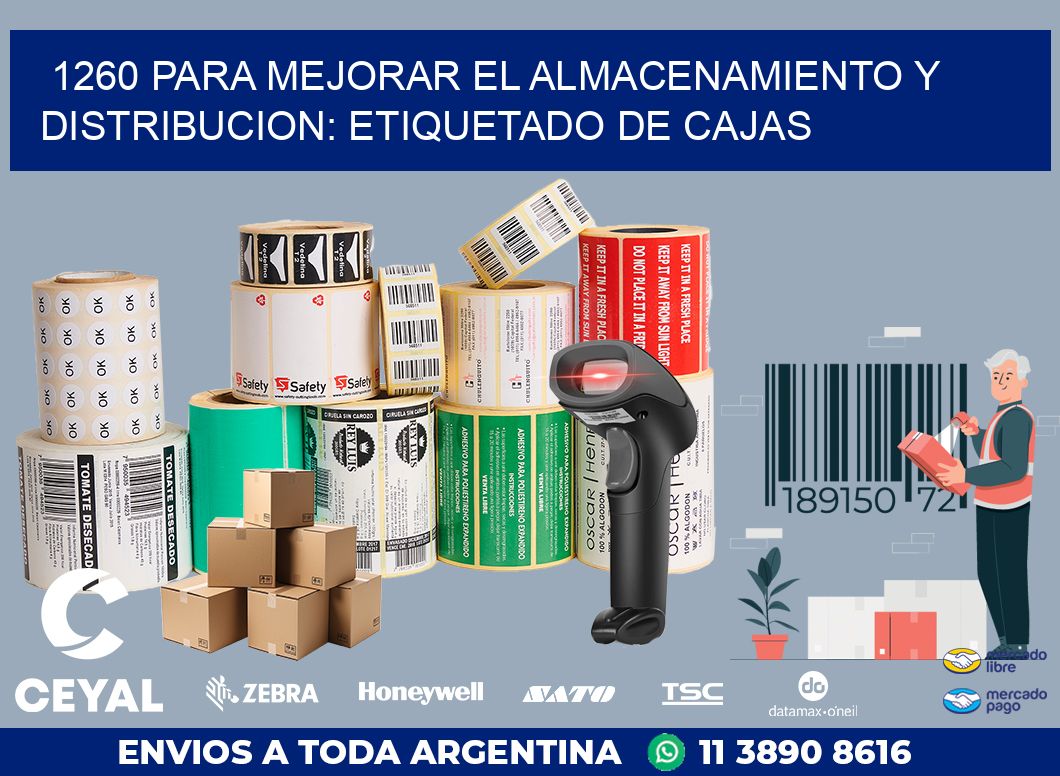 1260 PARA MEJORAR EL ALMACENAMIENTO Y DISTRIBUCION: ETIQUETADO DE CAJAS