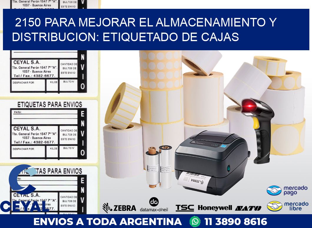 2150 PARA MEJORAR EL ALMACENAMIENTO Y DISTRIBUCION: ETIQUETADO DE CAJAS