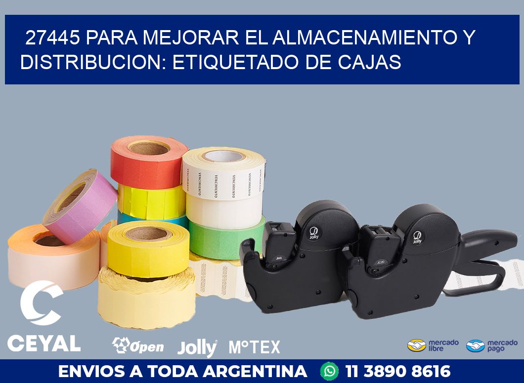 27445 PARA MEJORAR EL ALMACENAMIENTO Y DISTRIBUCION: ETIQUETADO DE CAJAS