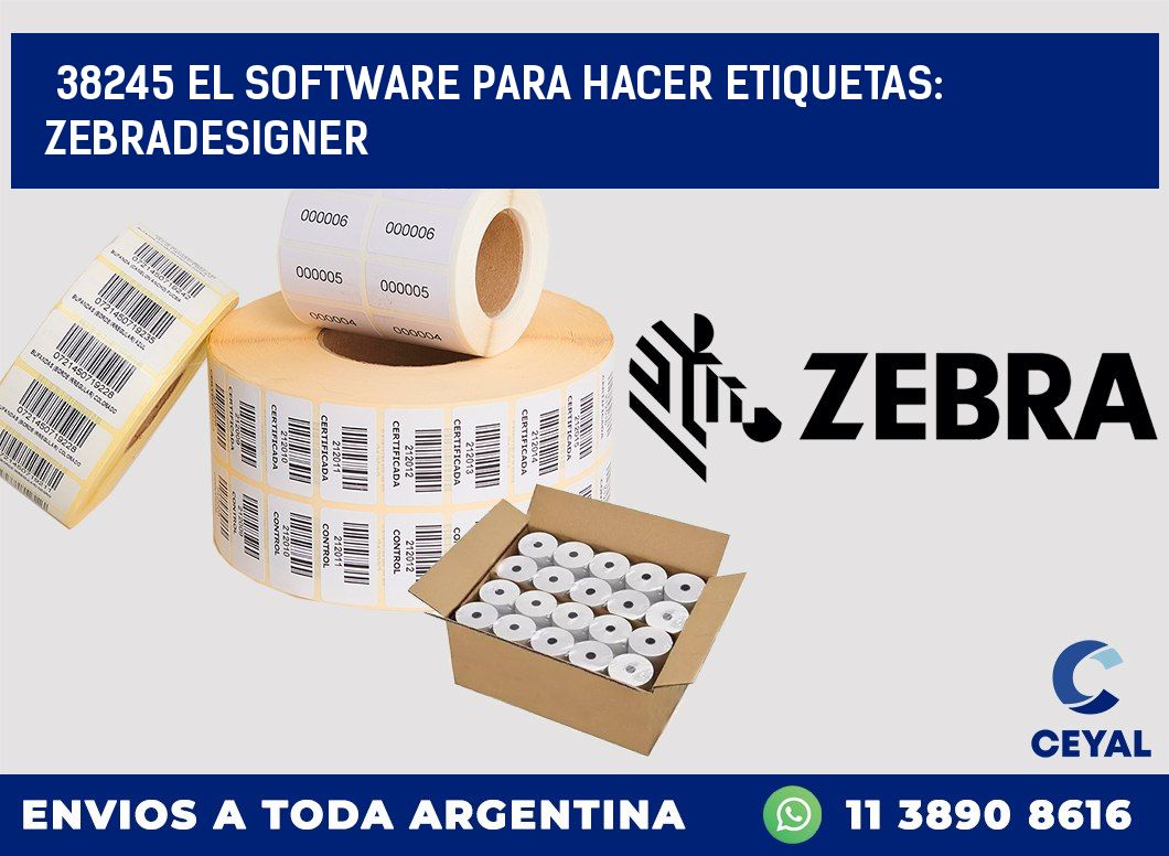 38245 EL SOFTWARE PARA HACER ETIQUETAS: ZEBRADESIGNER