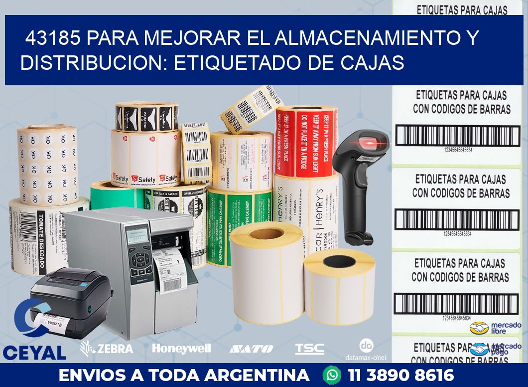 43185 PARA MEJORAR EL ALMACENAMIENTO Y DISTRIBUCION: ETIQUETADO DE CAJAS