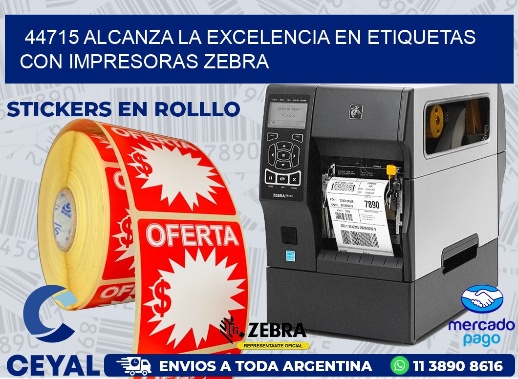 44715 ALCANZA LA EXCELENCIA EN ETIQUETAS CON IMPRESORAS ZEBRA