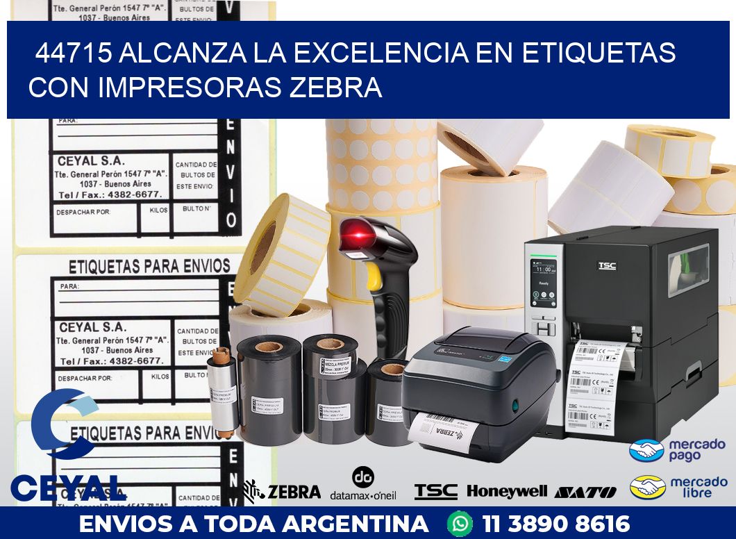 44715 ALCANZA LA EXCELENCIA EN ETIQUETAS CON IMPRESORAS ZEBRA