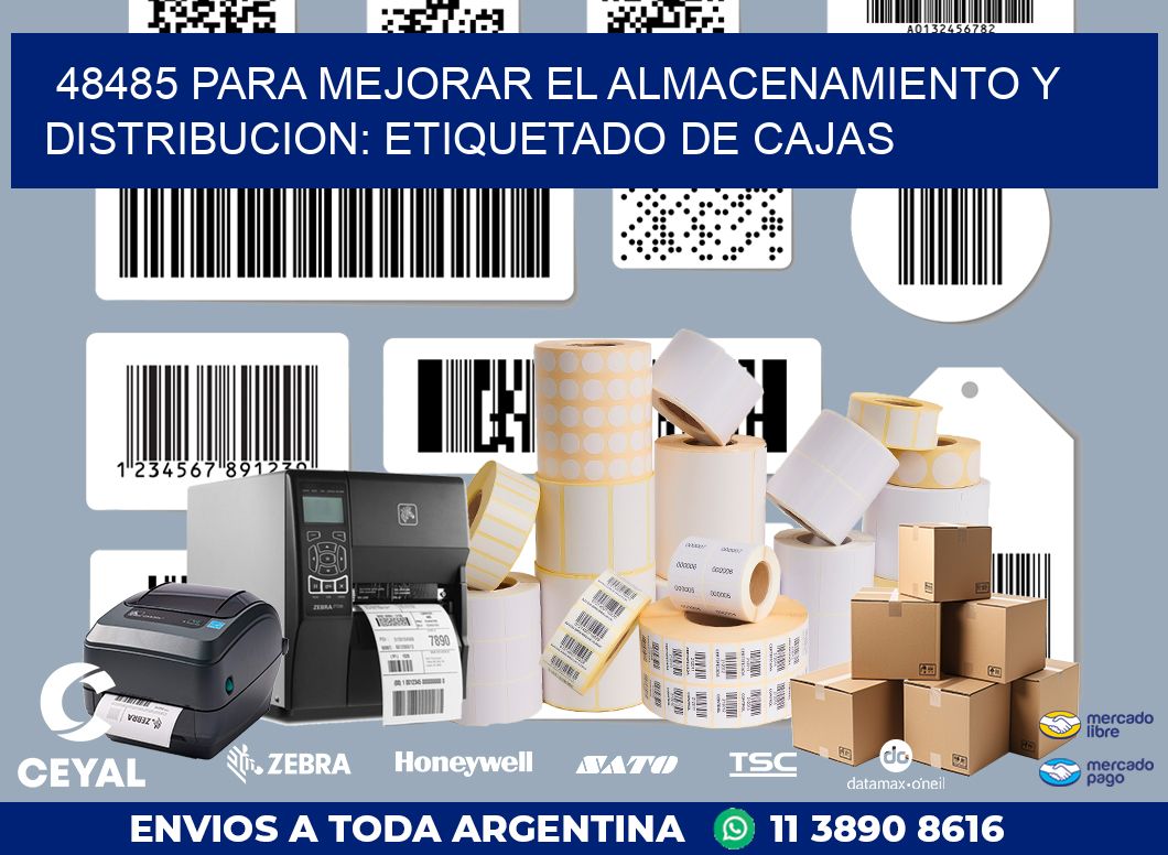 48485 PARA MEJORAR EL ALMACENAMIENTO Y DISTRIBUCION: ETIQUETADO DE CAJAS