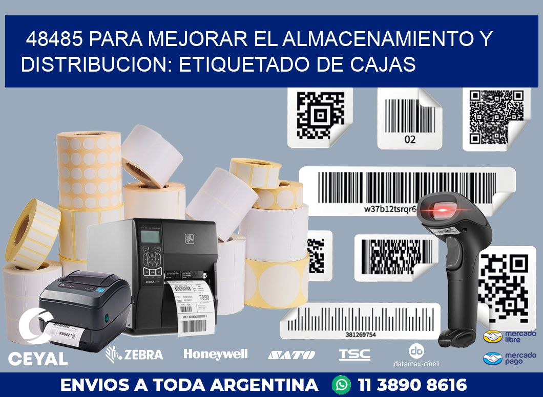 48485 PARA MEJORAR EL ALMACENAMIENTO Y DISTRIBUCION: ETIQUETADO DE CAJAS