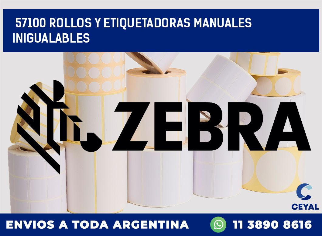 57100 ROLLOS Y ETIQUETADORAS MANUALES INIGUALABLES