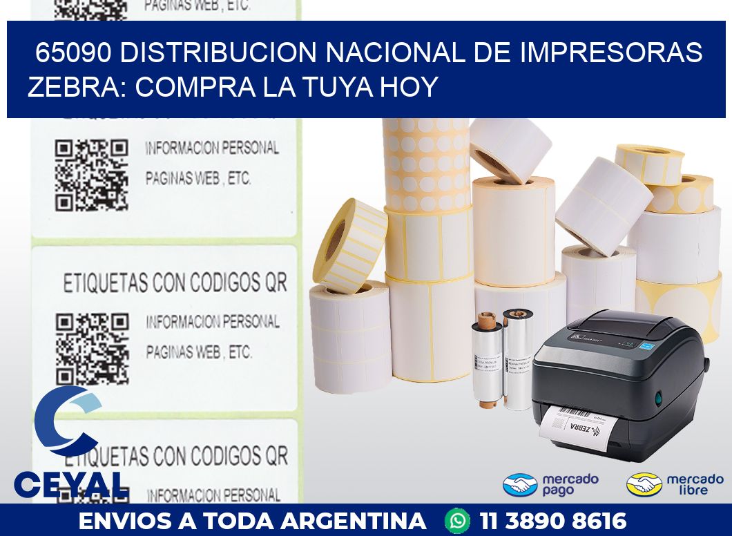 65090 DISTRIBUCION NACIONAL DE IMPRESORAS ZEBRA: COMPRA LA TUYA HOY