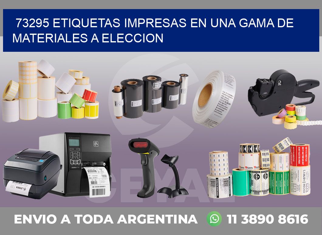 73295 ETIQUETAS IMPRESAS EN UNA GAMA DE MATERIALES A ELECCION