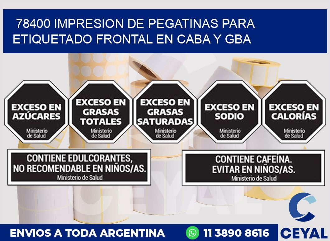 78400 IMPRESION DE PEGATINAS PARA ETIQUETADO FRONTAL EN CABA Y GBA