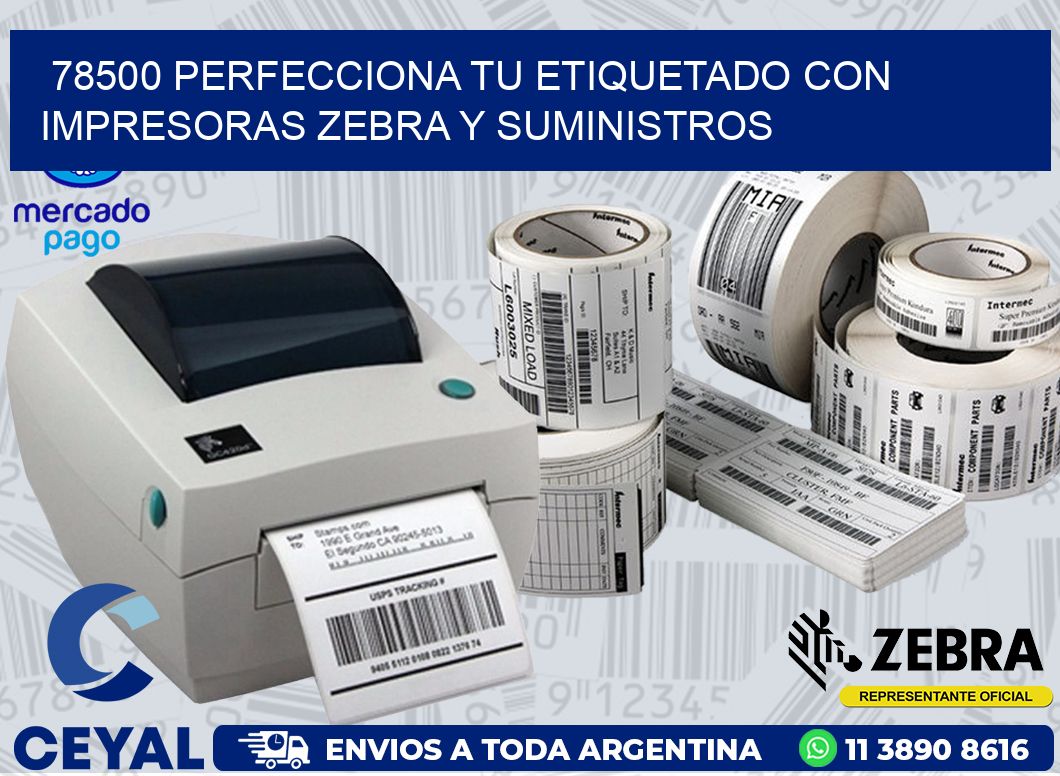 78500 PERFECCIONA TU ETIQUETADO CON IMPRESORAS ZEBRA Y SUMINISTROS