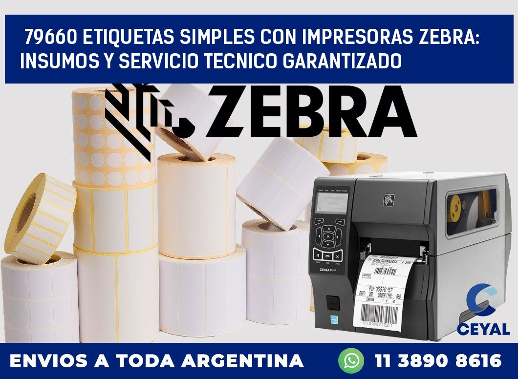 79660 ETIQUETAS SIMPLES CON IMPRESORAS ZEBRA: INSUMOS Y SERVICIO TECNICO GARANTIZADO