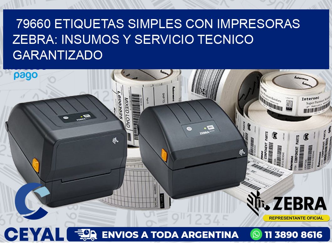 79660 ETIQUETAS SIMPLES CON IMPRESORAS ZEBRA: INSUMOS Y SERVICIO TECNICO GARANTIZADO