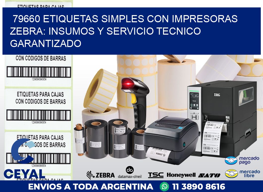 79660 ETIQUETAS SIMPLES CON IMPRESORAS ZEBRA: INSUMOS Y SERVICIO TECNICO GARANTIZADO