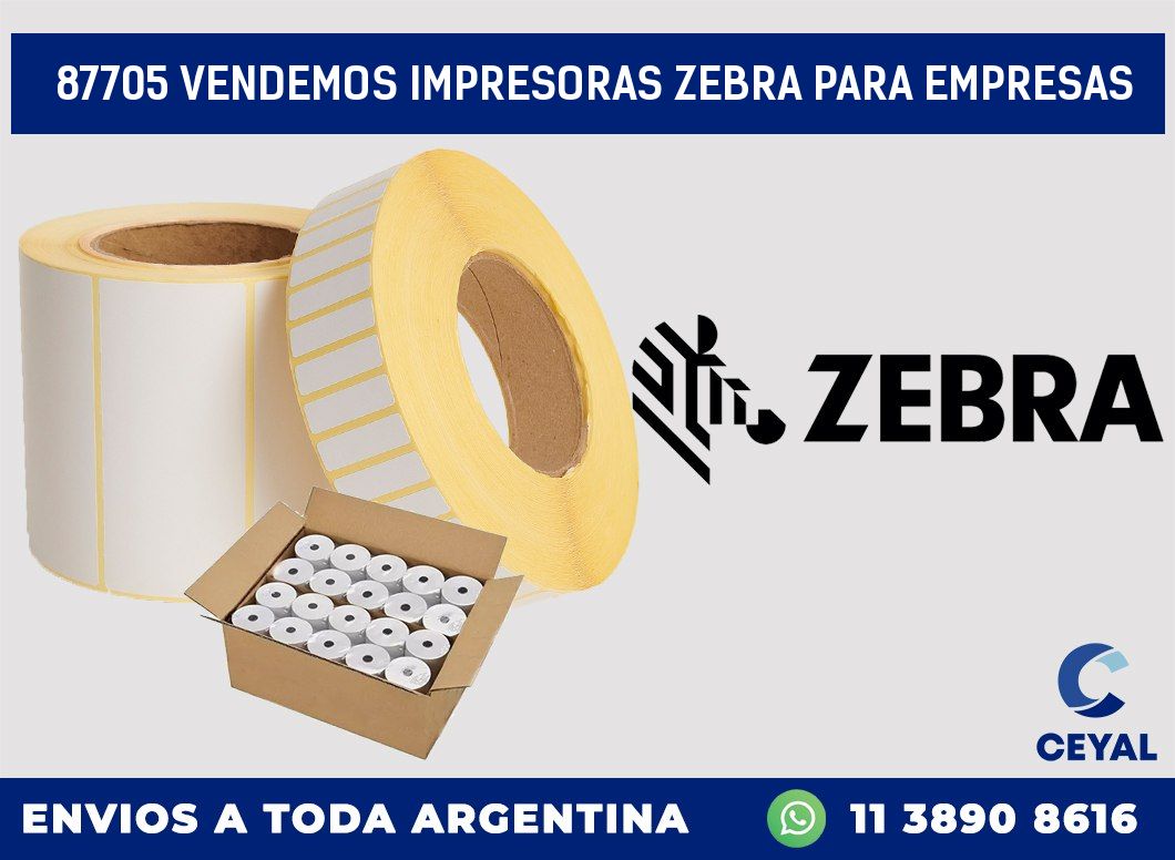 87705 VENDEMOS IMPRESORAS ZEBRA PARA EMPRESAS