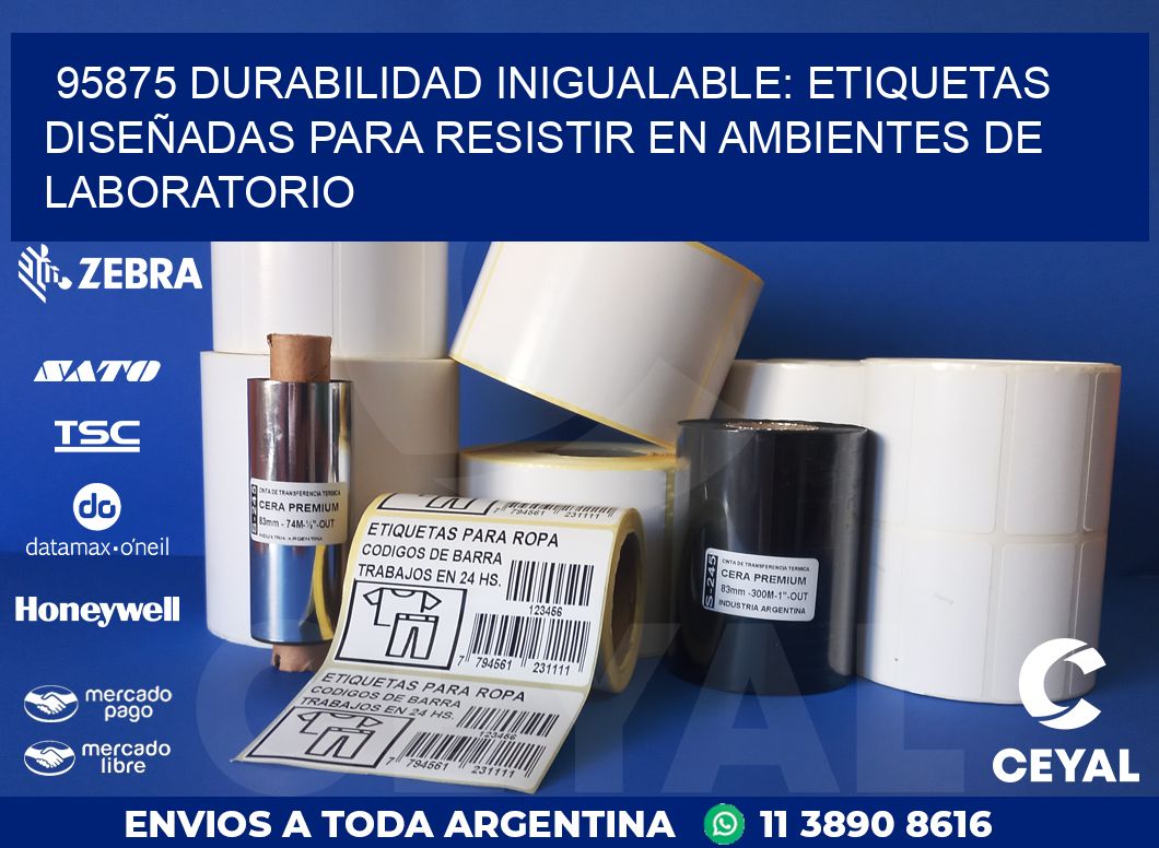 95875 DURABILIDAD INIGUALABLE: ETIQUETAS DISEÑADAS PARA RESISTIR EN AMBIENTES DE LABORATORIO