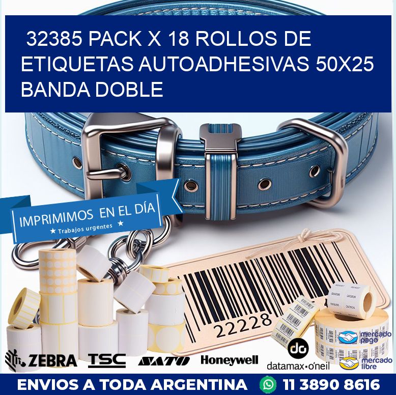 32385 PACK X 18 ROLLOS DE ETIQUETAS AUTOADHESIVAS 50X25 BANDA DOBLE