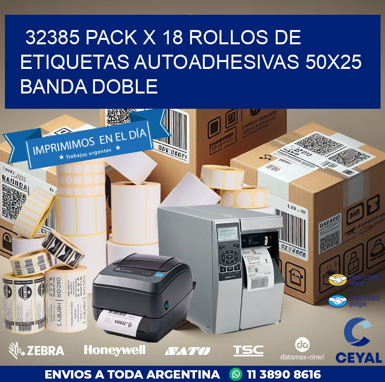 32385 PACK X 18 ROLLOS DE ETIQUETAS AUTOADHESIVAS 50X25 BANDA DOBLE