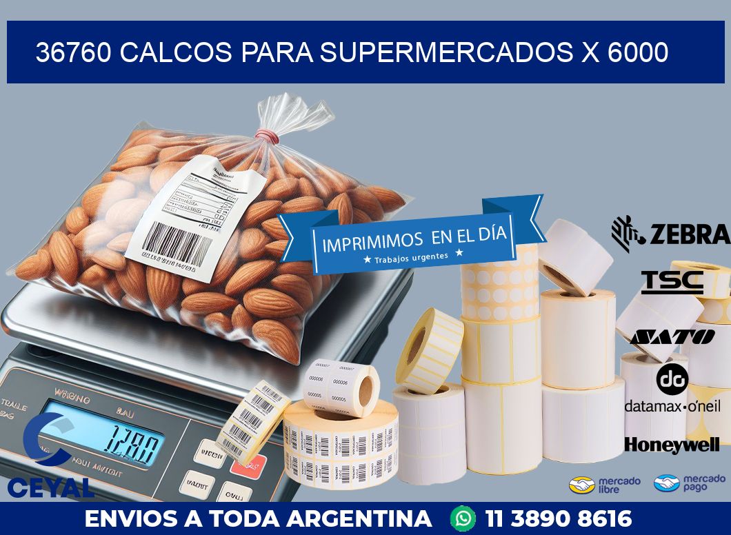 36760 CALCOS PARA SUPERMERCADOS X 6000