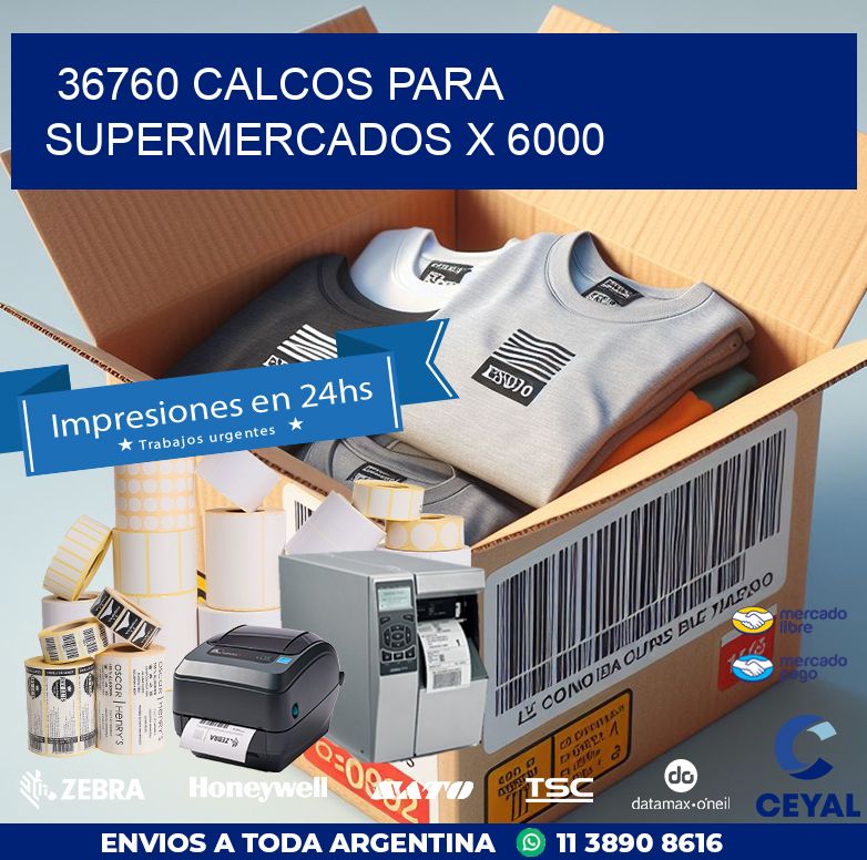 36760 CALCOS PARA SUPERMERCADOS X 6000