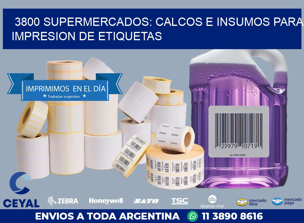 3800 SUPERMERCADOS: CALCOS E INSUMOS PARA IMPRESION DE ETIQUETAS