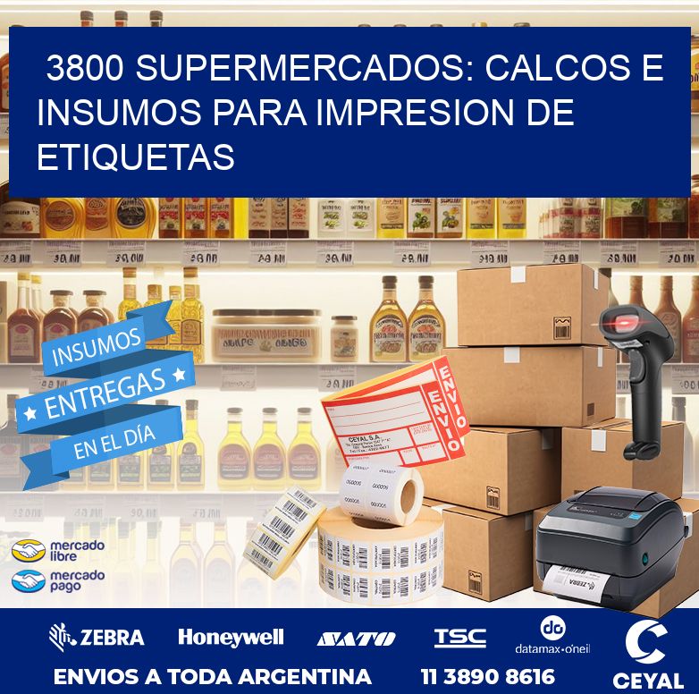 3800 SUPERMERCADOS: CALCOS E INSUMOS PARA IMPRESION DE ETIQUETAS